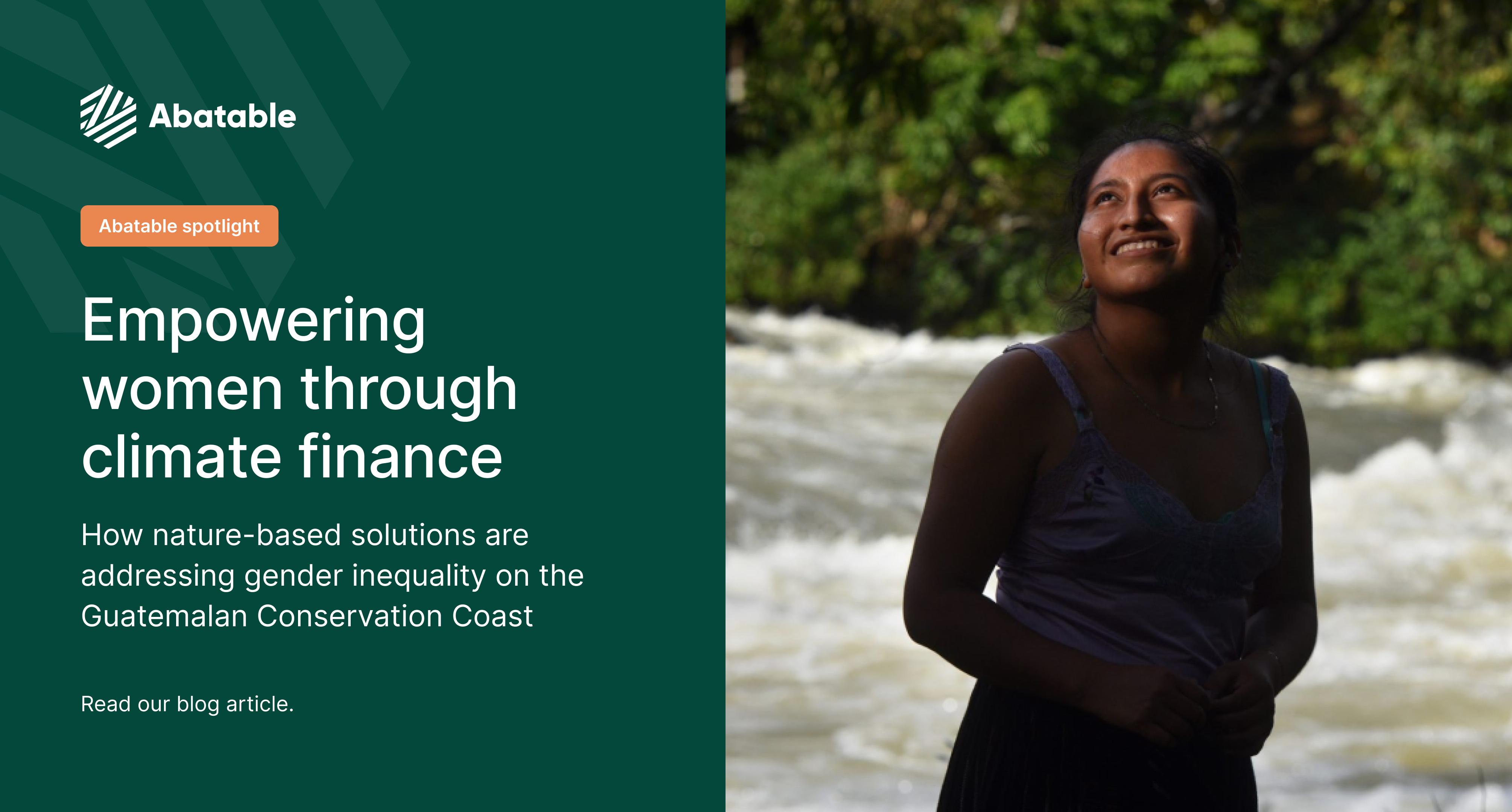 How climate finance empowers women in Guatemala • Abatable